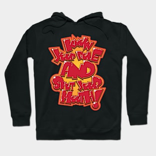 Know Your Role and Shut Your Mouth! Hoodie